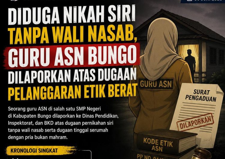 Diduga Nikah Siri Tanpa Wali Nasab, Guru ASN Bungo Dilaporkan ke Atasan atas Dugaan Pelanggaran Etik Berat