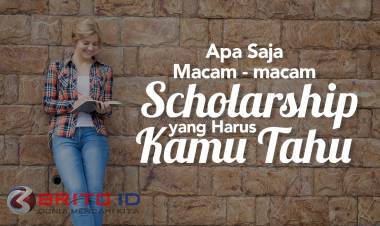Apa Saja Macam-Macam Scholarship Yang Harus Kamu Tahu